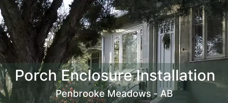  Porch Enclosure Installation Penbrooke Meadows - AB