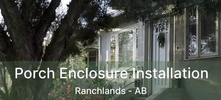  Porch Enclosure Installation Ranchlands - AB