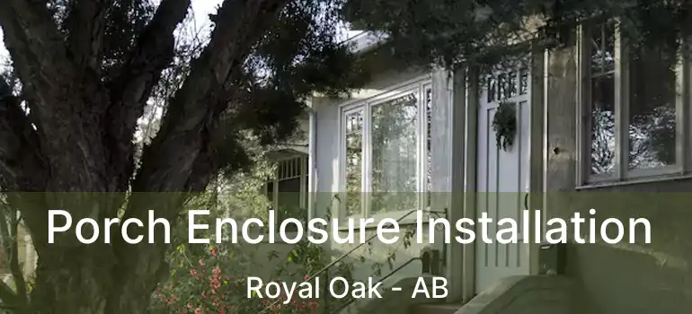  Porch Enclosure Installation Royal Oak - AB