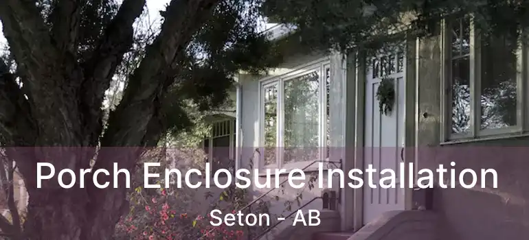  Porch Enclosure Installation Seton - AB