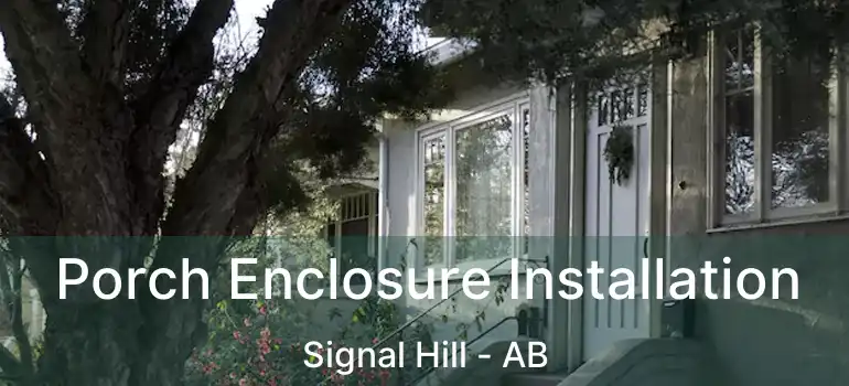  Porch Enclosure Installation Signal Hill - AB