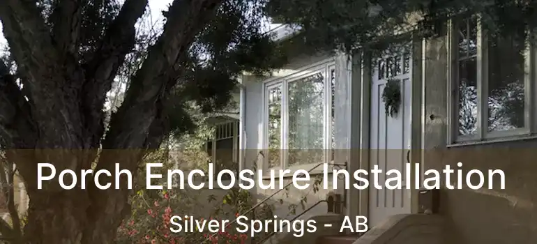  Porch Enclosure Installation Silver Springs - AB