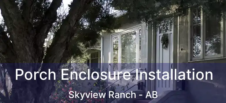  Porch Enclosure Installation Skyview Ranch - AB