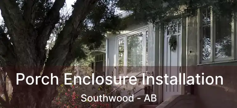  Porch Enclosure Installation Southwood - AB