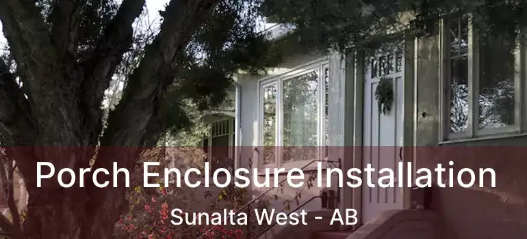  Porch Enclosure Installation Sunalta West - AB