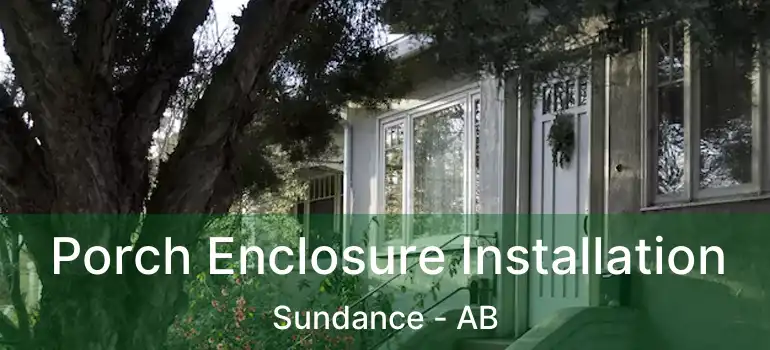  Porch Enclosure Installation Sundance - AB