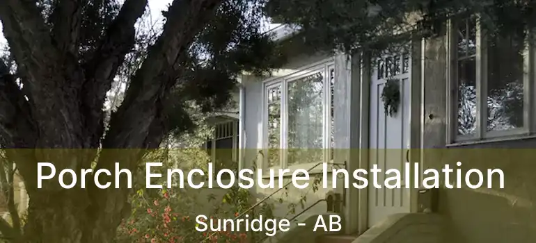  Porch Enclosure Installation Sunridge - AB
