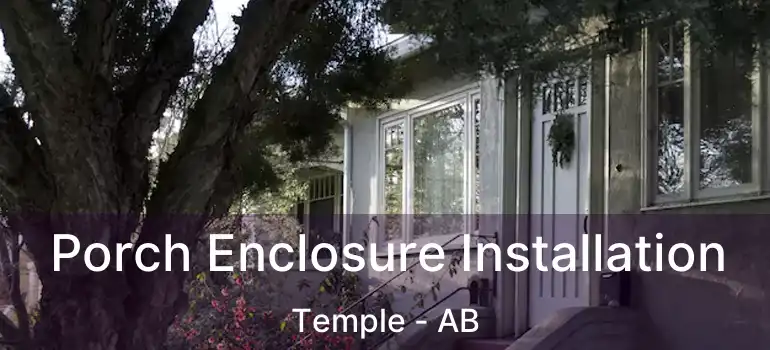  Porch Enclosure Installation Temple - AB