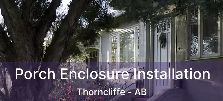  Porch Enclosure Installation Thorncliffe - AB