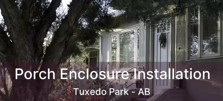  Porch Enclosure Installation Tuxedo Park - AB
