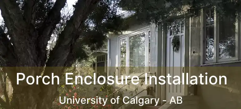  Porch Enclosure Installation University of Calgary - AB