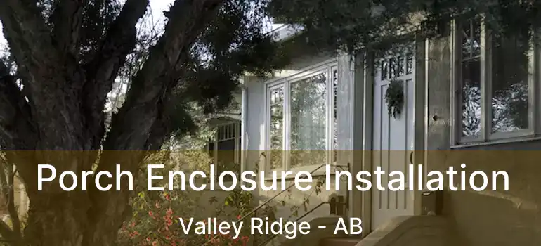  Porch Enclosure Installation Valley Ridge - AB