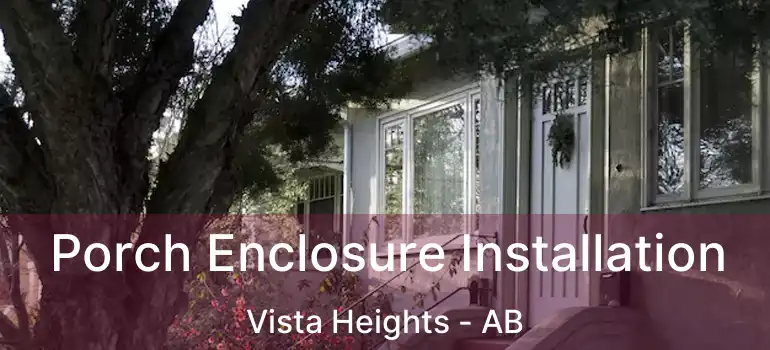  Porch Enclosure Installation Vista Heights - AB