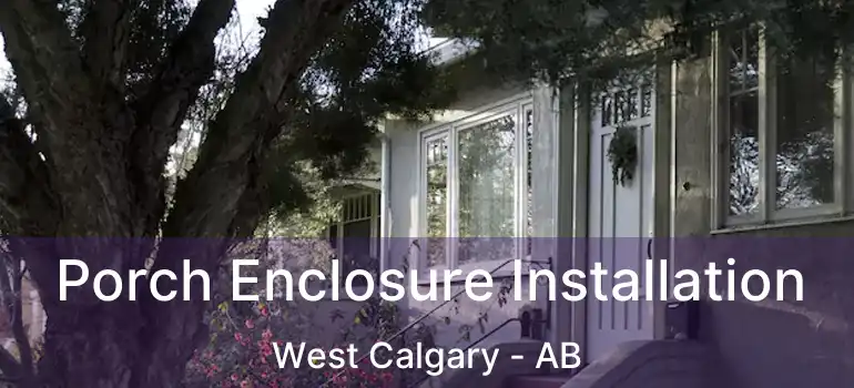  Porch Enclosure Installation West Calgary - AB