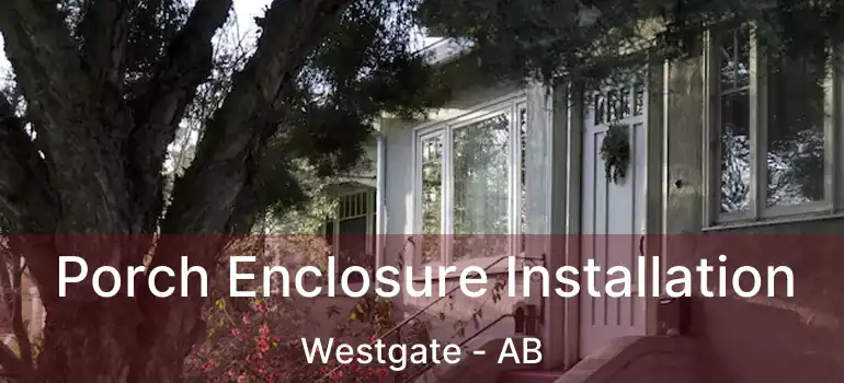  Porch Enclosure Installation Westgate - AB