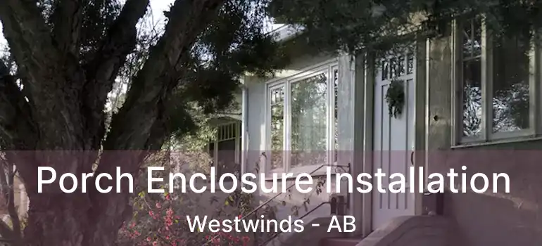  Porch Enclosure Installation Westwinds - AB