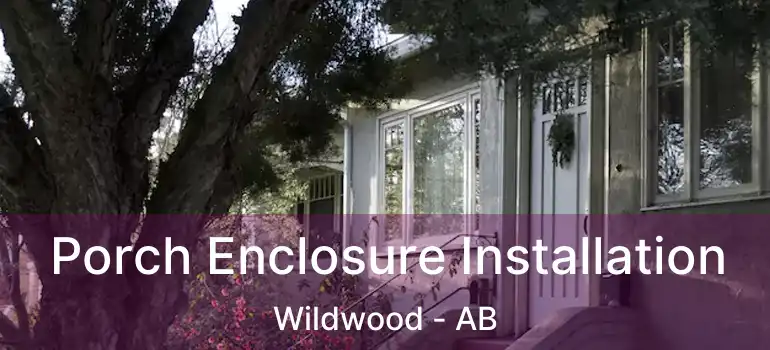  Porch Enclosure Installation Wildwood - AB