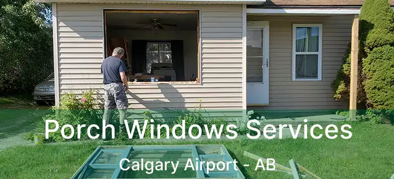  Porch Windows Services Calgary Airport - AB