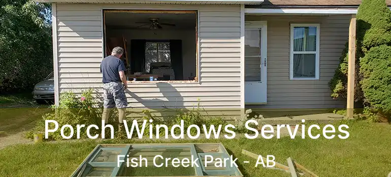  Porch Windows Services Fish Creek Park - AB