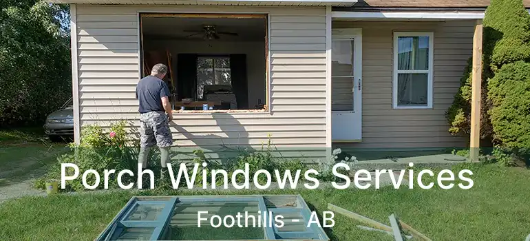  Porch Windows Services Foothills - AB