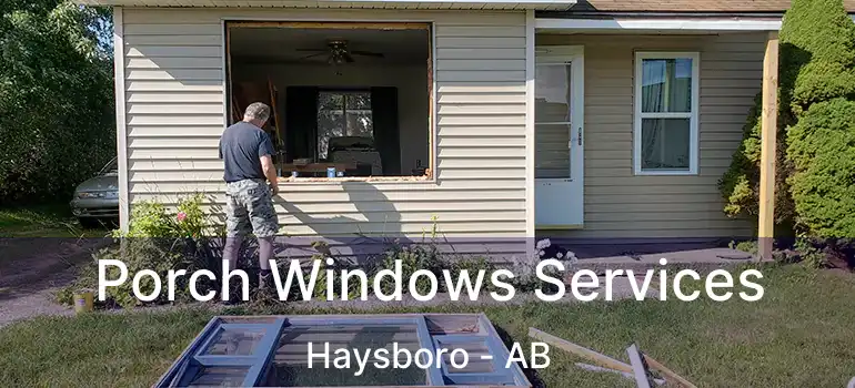  Porch Windows Services Haysboro - AB