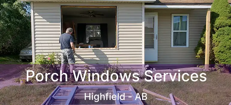  Porch Windows Services Highfield - AB