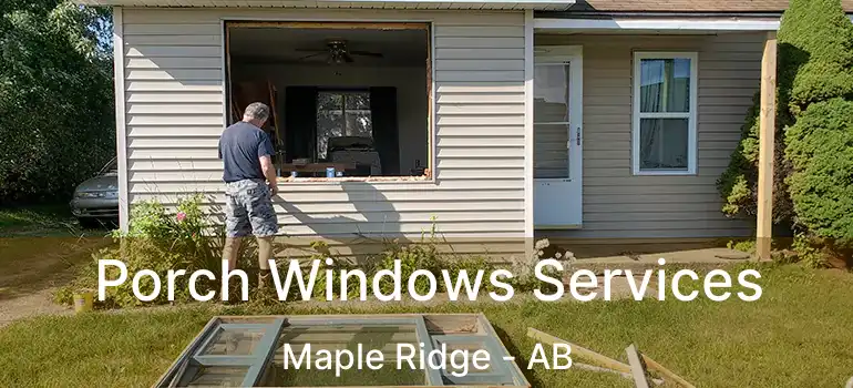  Porch Windows Services Maple Ridge - AB