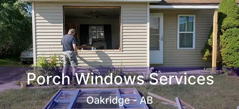  Porch Windows Services Oakridge - AB
