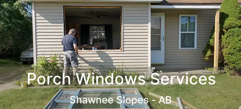  Porch Windows Services Shawnee Slopes - AB