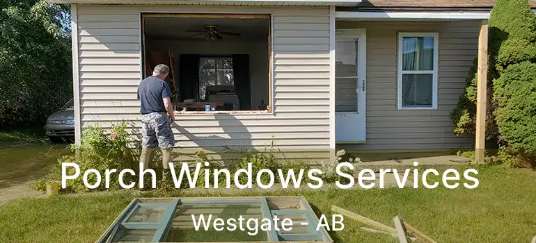  Porch Windows Services Westgate - AB