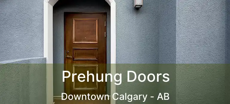  Prehung Doors Downtown Calgary - AB