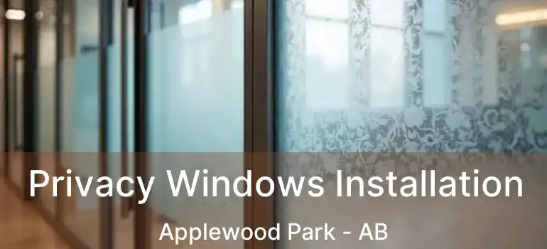  Privacy Windows Installation Applewood Park - AB