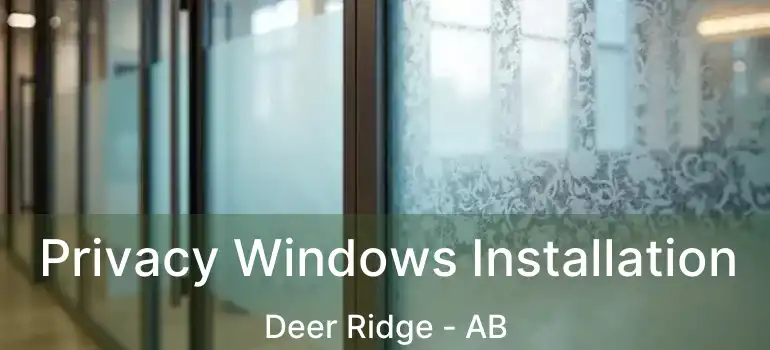  Privacy Windows Installation Deer Ridge - AB
