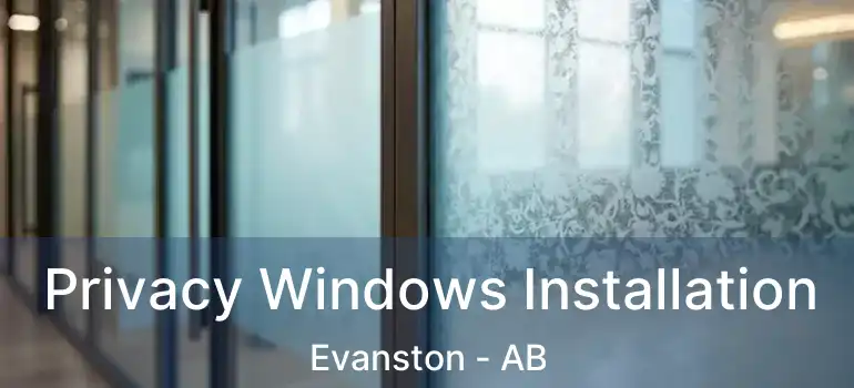  Privacy Windows Installation Evanston - AB