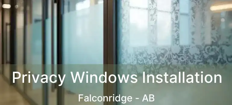  Privacy Windows Installation Falconridge - AB