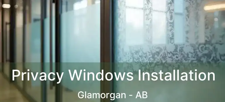  Privacy Windows Installation Glamorgan - AB