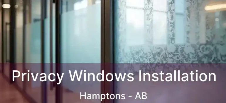  Privacy Windows Installation Hamptons - AB