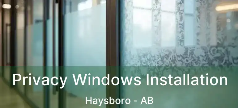  Privacy Windows Installation Haysboro - AB