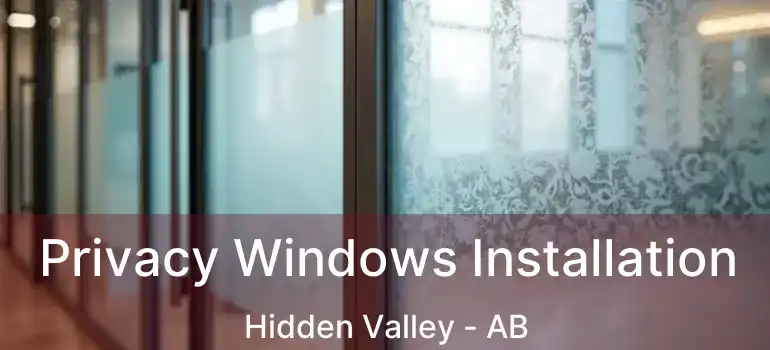  Privacy Windows Installation Hidden Valley - AB