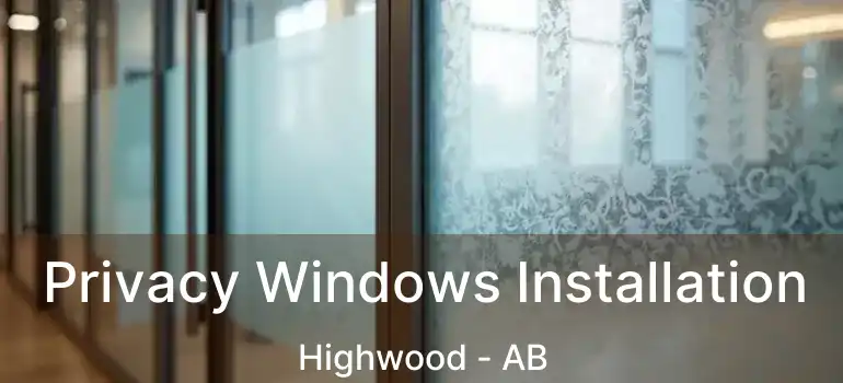  Privacy Windows Installation Highwood - AB