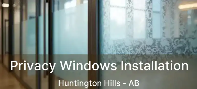  Privacy Windows Installation Huntington Hills - AB