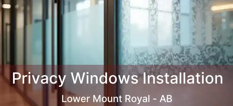  Privacy Windows Installation Lower Mount Royal - AB