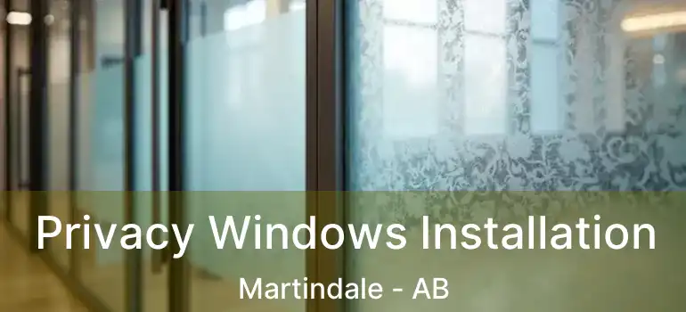  Privacy Windows Installation Martindale - AB