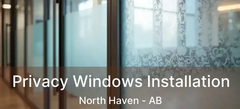  Privacy Windows Installation North Haven - AB