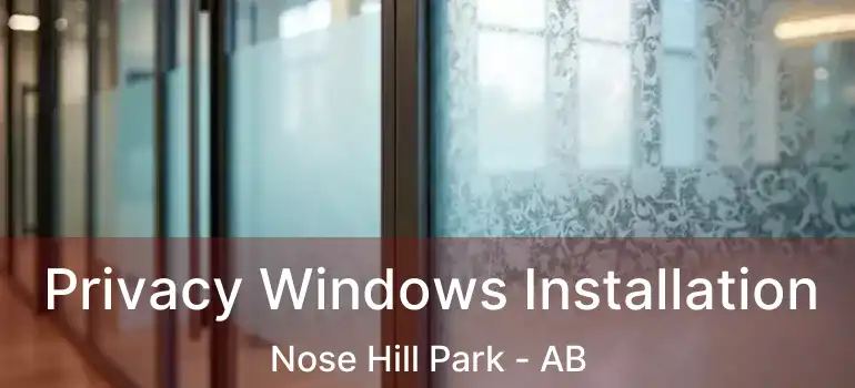  Privacy Windows Installation Nose Hill Park - AB