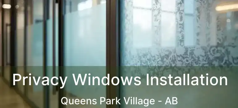  Privacy Windows Installation Queens Park Village - AB
