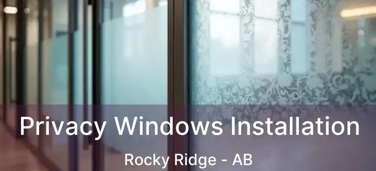  Privacy Windows Installation Rocky Ridge - AB