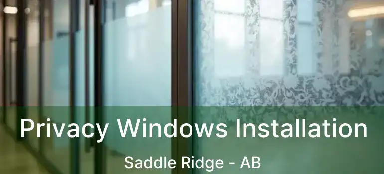  Privacy Windows Installation Saddle Ridge - AB