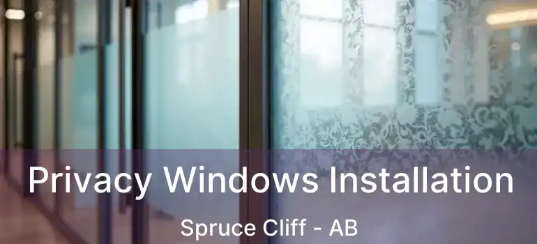  Privacy Windows Installation Spruce Cliff - AB