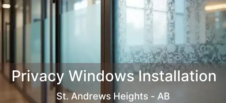  Privacy Windows Installation St. Andrews Heights - AB